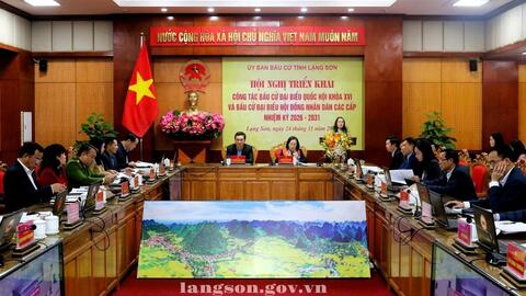 Hội nghị triển khai công tác bầu cử đại biểu Quốc hội khóa XVI và đại biểu Hội đồng nhân dân các cấp tỉnh Lạng Sơn nhiệm kỳ 2026 - 2031