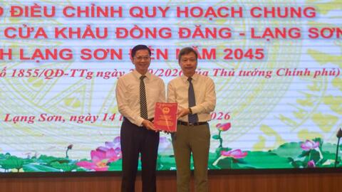 Hội nghị Công bố Điều chỉnh Quy hoạch chung  Khu kinh tế cửa khẩu Đồng Đăng - Lạng Sơn đến năm 2045